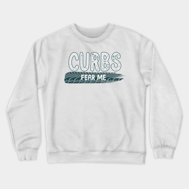 Curbs Fear Me - Fearless Tire Tracks Design - white, grey, navy Crewneck Sweatshirt by Arubi